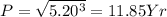 P = \sqrt{5.20^3} = 11.85 Yr