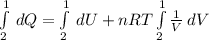 \int\limits^1_2 {} \, dQ = \int\limits^1_2 {} \, dU + nRT \int\limits^1_2 {\frac{1}{V}} \, dV