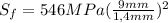 S_{f} = 546 MPa (\frac{9 mm}{ 1,4 mm})^{2}