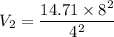 V_2=\dfrac{14.71\times 8^2}{4^2}