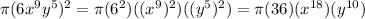 \pi (6x^9y^5)^2= \pi (6^2)((x^9)^2)((y^5)^2)=\pi(36)(x^{18})(y^{10})