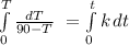 \int\limits^T_0 {\frac{dT}{90-T} } \ = \int\limits^t_0 {k} \, dt