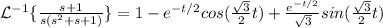 \mathcal{L}^{-1}\{\frac{s+1}{s(s^{2} + s +1)}\}=1-e^{-t/2}cos(\frac{\sqrt{3} }{2}t )+\frac{e^{-t/2}}{\sqrt{3} }sin(\frac{\sqrt{3} }{2}t)