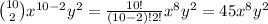 {10\choose 2} x^{10-2}y^{2}=\frac{10!}{(10-2)!2!}x^{8}y^{2}=45x^{8}y^{2}