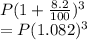 P(1+\frac{8.2}{100})^3\\ =P(1.082)^3