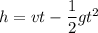 h=vt-\dfrac{1}{2}gt^2