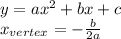 y=ax^2+bx+c\\x_{vertex} = -\frac{b}{2a}