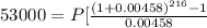 53000=P[\frac{(1+0.00458)^{216}-1}{0.00458}