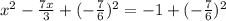 x^{2} -\frac{7x}{3}+(-\frac{7}{6} )^{2}=-1 +(-\frac{7}{6} )^{2}