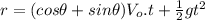 r=(cos\theta+sin\theta)V_{o}.t+\frac{1}{2}gt^{2}