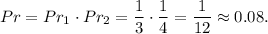 Pr=Pr_1\cdot Pr_2=\dfrac{1}{3}\cdot \dfrac{1}{4}=\dfrac{1}{12}\approx 0.08.