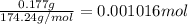 \frac{0.177 g}{174.24 g/mol}=0.001016 mol