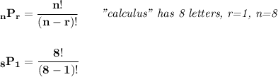 \bf _nP_r=\cfrac{n!}{(n-r)!}\qquad \textit{"calculus" has 8 letters, r=1, n=8}&#10;\\\\\\&#10;_8P_1=\cfrac{8!}{(8-1)!}