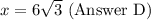 x = 6 \sqrt{3} \text { (Answer D)}