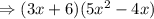 \Rightarrow (3x+6)(5x^2-4x)