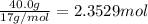 \frac{40.0 g}{17 g/mol}=2.3529 mol