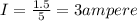 I=\frac{1.5}{5}=3 ampere