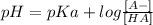 pH = pKa + log \frac{[A-]}{[HA]}