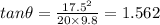 tan\theta =\frac{17.5^2}{20\times 9.8}=1.562