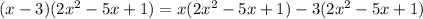 (x-3)(2x^{2} -5x+1)=x(2x^{2} -5x+1) - 3(2x^{2} -5x+1)