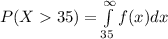 P(X35) = \int\limits_{35}^{\infty}f(x)dx