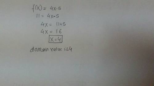 Consider the function,f (x)= 4x-5. what is the domain value that corresponds to an output of f(x)=11
