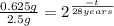 \frac{0.625 g}{2.5 g}=2^{\frac{-t}{28 years}}