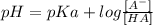 pH = pKa + log\frac{[A^-]}{[HA]}