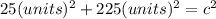 25(units)^{2}+225(units)^{2}=c^{2}