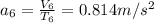a_{6}=\frac{V_{6}}{T_{6}}=0.814 m/s^{2}