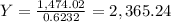 Y=\frac{1,474.02}{0.6232} =2,365.24