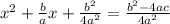 x^{2} +\frac{b}{a}x+\frac{b^2}{4a^2}=\frac{b^2-4ac}{4a^2}