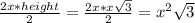 \frac{2x*height}{2}= \frac{2x*x\sqrt{3} }{2}=x^2\sqrt{3}