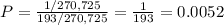 P=\frac{1/270,725}{193/270,725} =\frac{1}{193}=0.0052