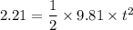 2.21=\dfrac{1}{2}\times 9.81\times t^2
