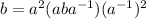b=a^2(aba^{-1})(a^{-1})^2