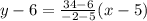 y - 6 = \frac{34 - 6}{-2 - 5}(x - 5)