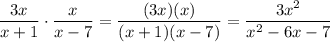 \dfrac{3x}{x+1}\cdot\dfrac{x}{x-7}=\dfrac{(3x)(x)}{(x+1)(x-7)}=\dfrac{3x^2}{x^2-6x-7}