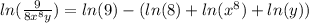 ln( \frac{9}{8 {x}^{8}y } ) = ln( 9 ) -( ln( 8 ) + ln( {x}^{8}) + ln( y ) )