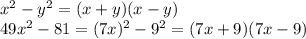x^{2} -y^{2} =(x+y)(x-y)\\49x^{2}-81=(7{x})^2-{9}^2=(7x+9)(7x-9)