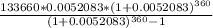 \frac{133660*0.0052083*(1+0.0052083)^{360} }{(1+0.0052083)^{360}-1}