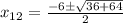 x_{12} =  \frac{-6\pm \sqrt{36+64} }{2}