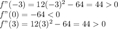 f"(-3) = 12(-3)^{2} -64=440\\f"(0)=-64