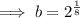 \implies b = 2^\frac{1}{8}