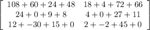 \left[\begin{array}{cc}108+60+24+48&18+4+72+66\\24+0+9+8&4+0+27+11\\12+-30+15+0&2+-2+45+0\end{array}\right]