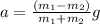 a=\frac{(m_1-m_2)}{m_1+m_2}g