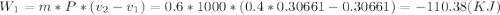W_{1}=m*P*(v_{2}-v_{1}) =0.6*1000*(0.4*0.30661-0.30661)=-110.38(KJ)