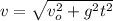 v = \sqrt{v_o^2 + g^2t^2}