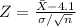 Z = \frac{\bar{X}-4.1}{\sigma/\sqrt{n}}