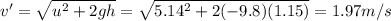 v'=\sqrt{u^2+2gh}=\sqrt{5.14^2+2(-9.8)(1.15)}=1.97 m/s
